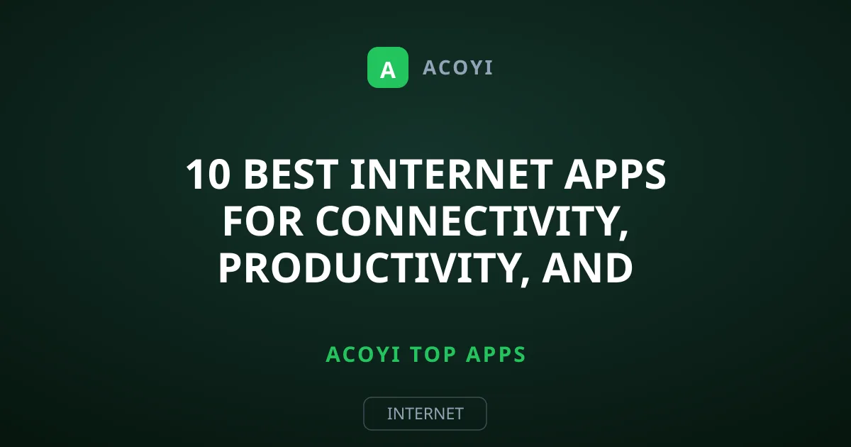 10 Best Internet Apps for Connectivity, Productivity, and Entertainment