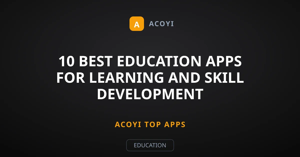 10 Best Education Apps for Learning and Skill Development